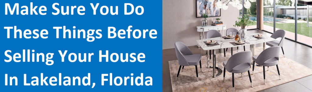 Make Sure You Do These Things Before Selling Your House In Lakeland, FL