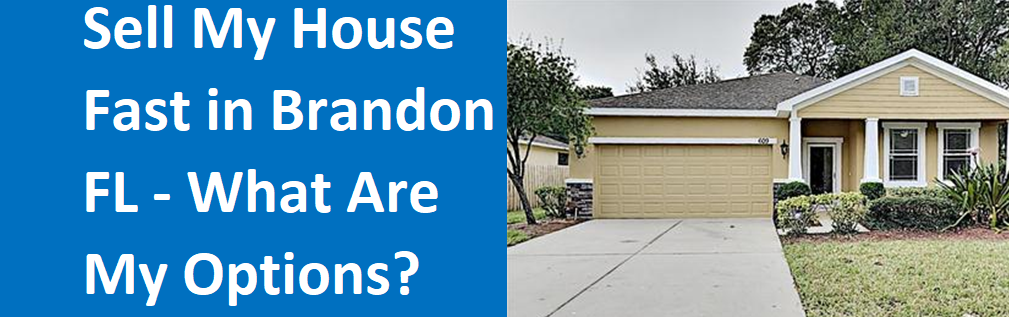 Sell My House Fast In Brandon, FL – What Are My Options?