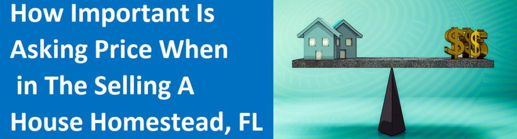 How Important Is The Asking Price When Selling A House In Homestead FL?