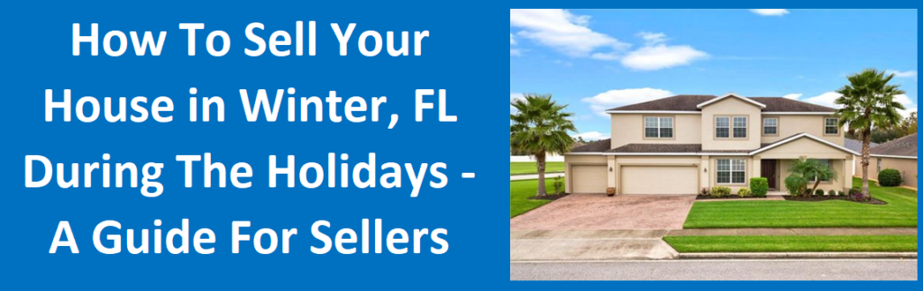 How To Sell Your House in Winter Garden, FL During the Holidays - A Guide for Sellers