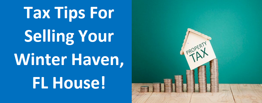 Tax Tips For Selling Your Winter Haven, FL House!