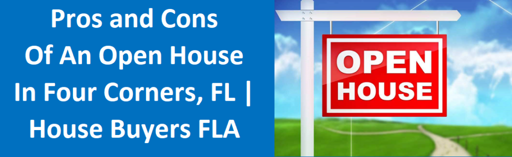 Pros and Cons of an Open House in Four Corners, FL | House Buyers Florida