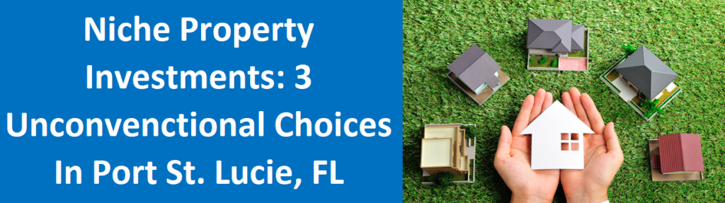 Niche Property Investments: 3 Unconventional Choices in Port St. Lucie, FL