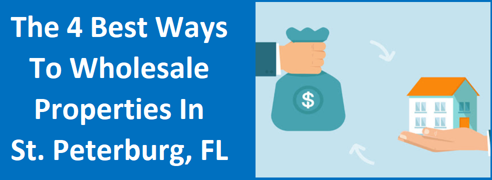 The 4 Best Ways to Wholesale Properties in St. Petersburg, FL