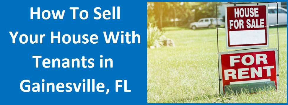 How To Sell Your House With Tenants In Gainesville Florida