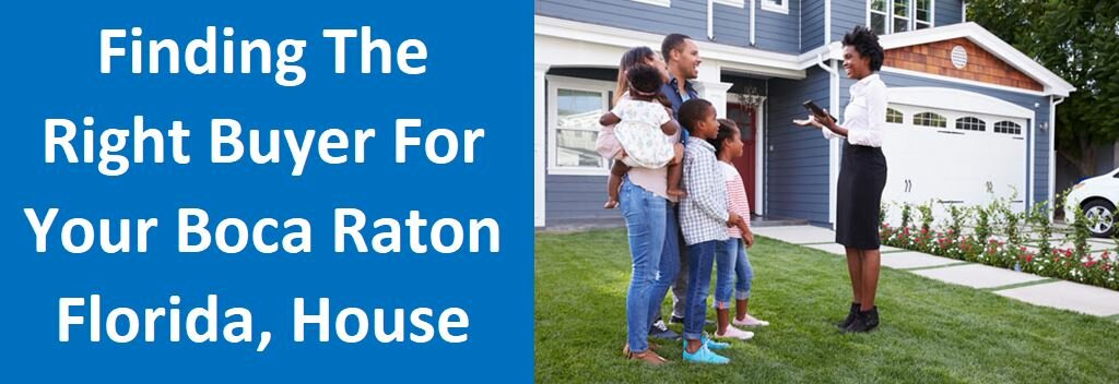 Finding The Right Buyer For Your Boca Raton, FL House