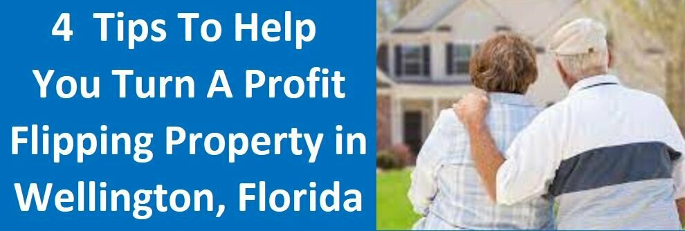 4 Tips to Help You Turn a Profit Flipping Property in Wellington, FL