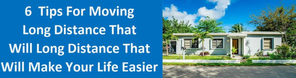 6 Tips For Moving Long Distance That Will Make Your Life Easier - North Miami