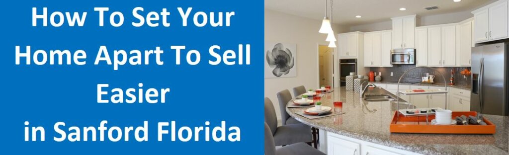 How to Set Your Home Apart to Sell Easier in Sanford Florida