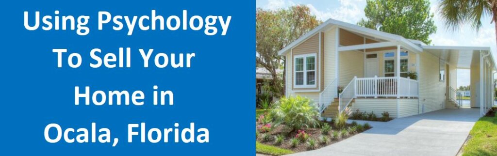 Using Psychology to Sell Your Home in Ocala, Florida