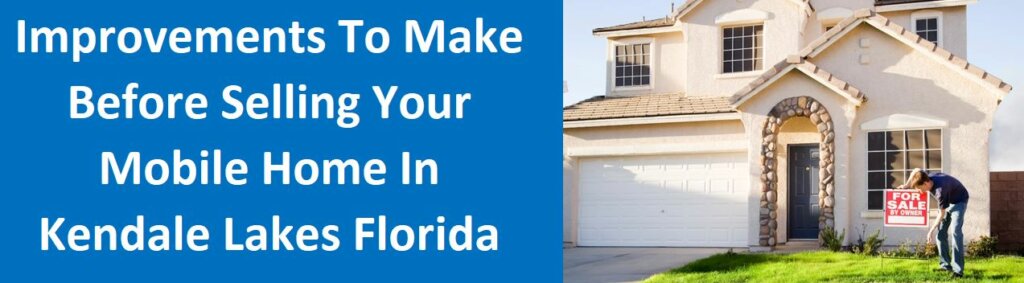 4 Improvements to Make Before Selling Your Mobile Home In Kendale Lakes Florida