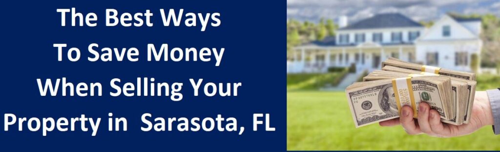 The Best Ways To Save Money When Selling Your Property In Sarasota, FL