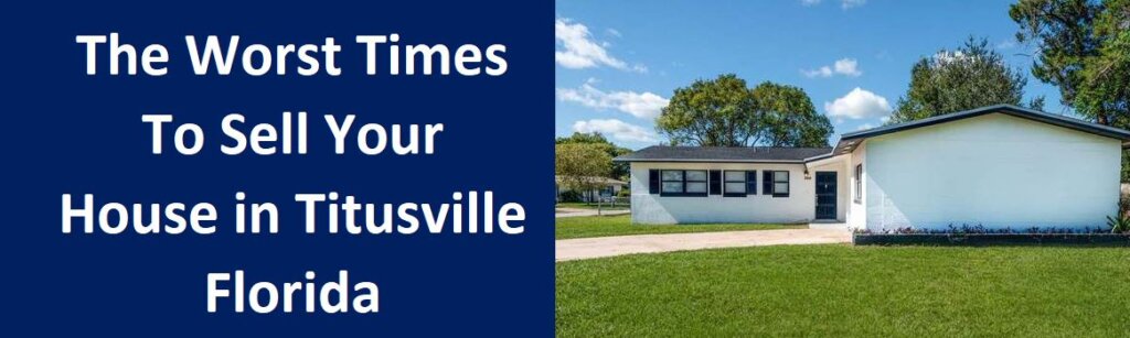 The Worst Times To Sell Your House In Titusville, Florida