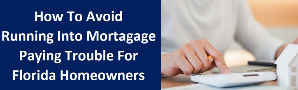 How To Avoid Running Into Mortgage Paying Trouble for Florida Homeowners