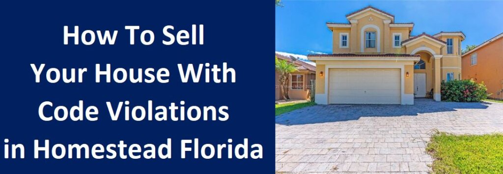 How To Sell Your House With Code Violations In Homestead Florida