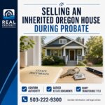 Selling an Inherited Oregon House Before Probate Is Complete - Real Property Professionals