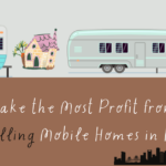 How to Make the Most Profit from Buying and Selling Mobile Homes in Houston