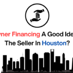 Is Owner Financing A Good Idea For The Seller In Houston?