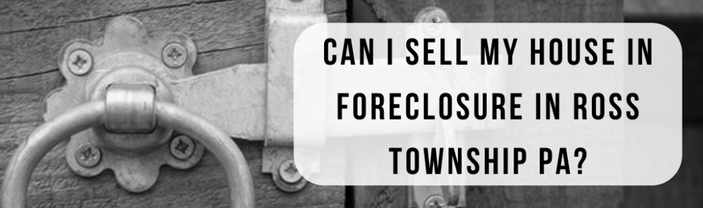 We buy houses in Ross Township PA