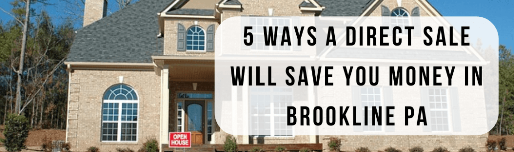 We buy houses in Brookline PA