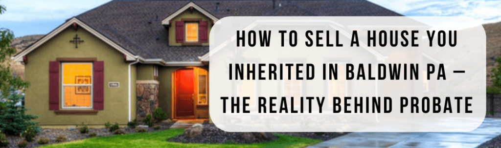 We buy houses in Baldwin PA