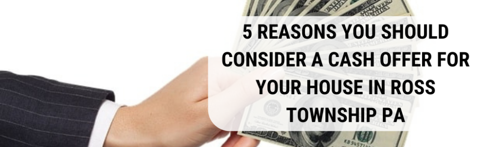 We buy houses in Ross Township PA