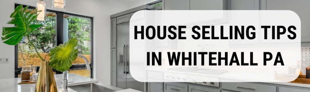 We buy houses in Whitehall PA