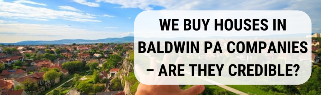 We buy houses in Baldwin PA