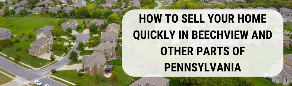 We buy houses in Beechview PA