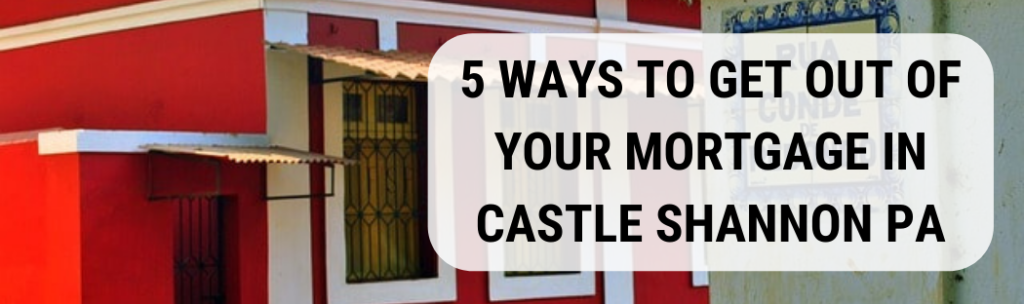 We buy houses in Castle Shannon PA