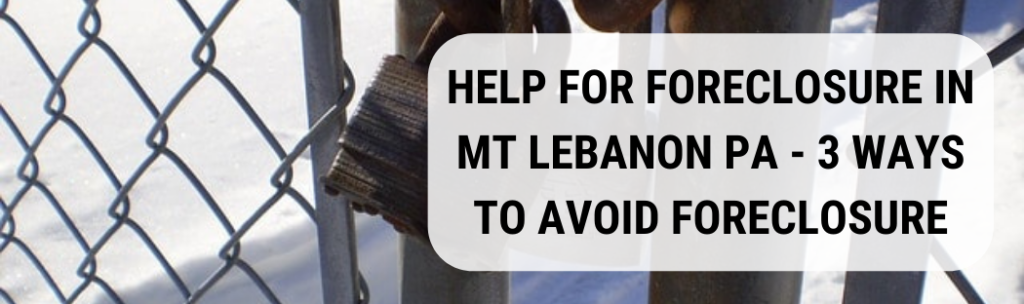 We buy houses in Mt Lebanon PA