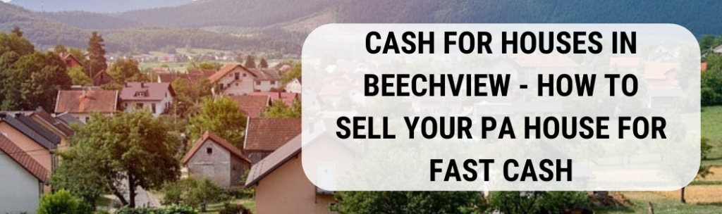 We buy houses in Beechview PA