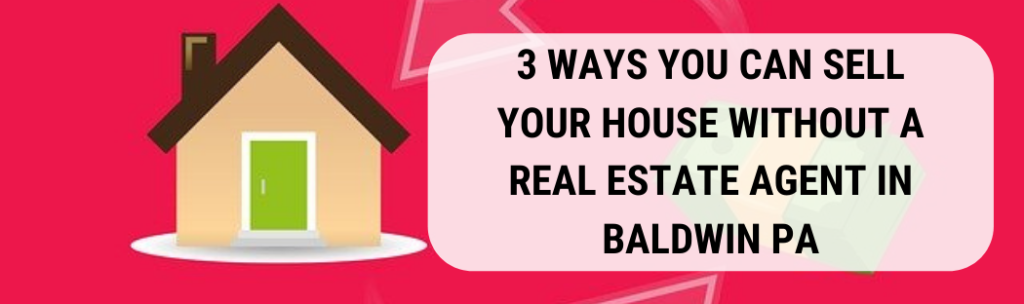 We buy houses in Baldwin PA