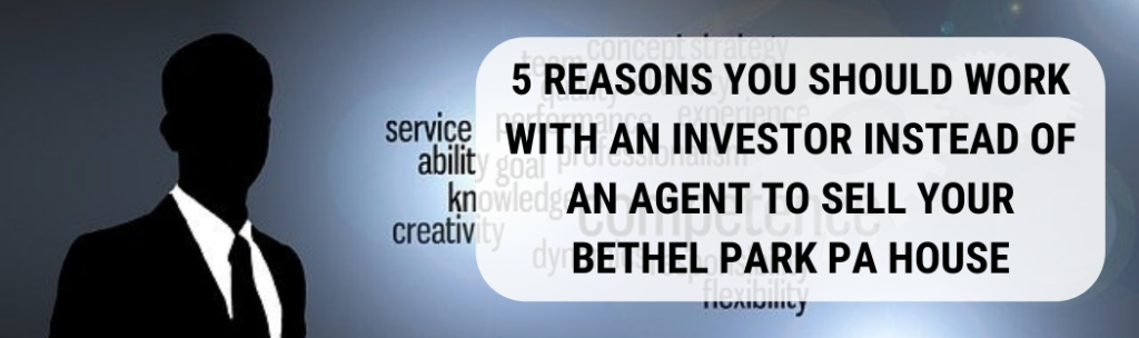 We buy houses in Bethel Park PA