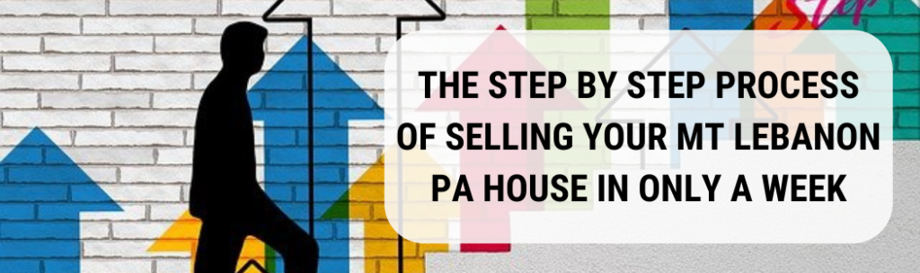 We buy houses in Mt Lebanon PA