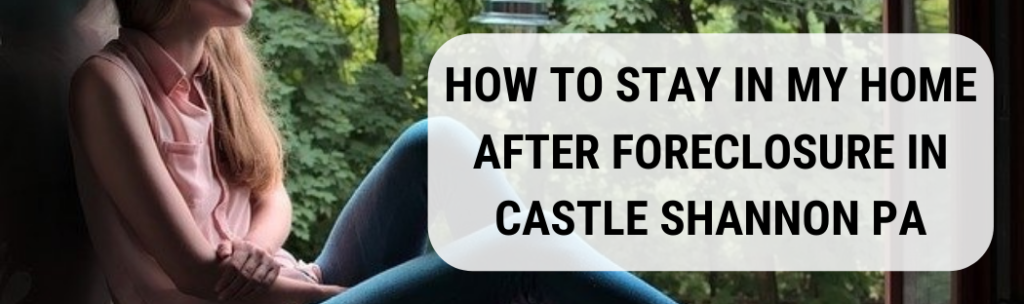 We buy houses in Castle Shannon PA