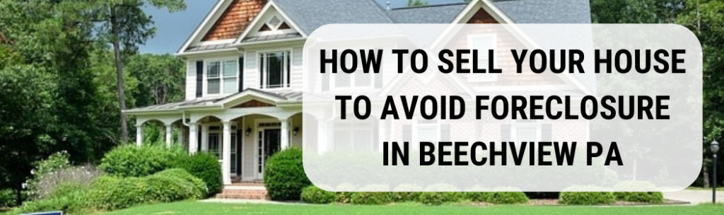 We buy houses in Beechview PA