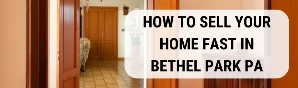 We buy houses in Bethel Park PA