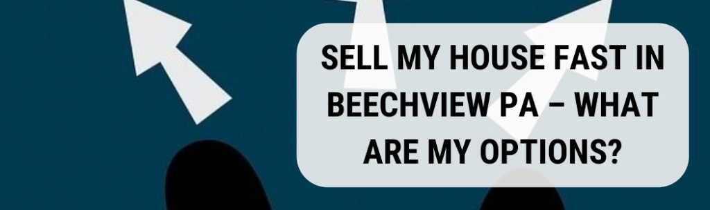 We buy houses in Beechview PA