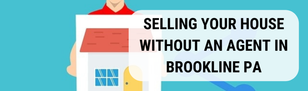 We buy houses in Brookline PA