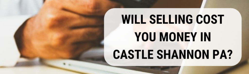 We buy houses in Castle Shannon PA