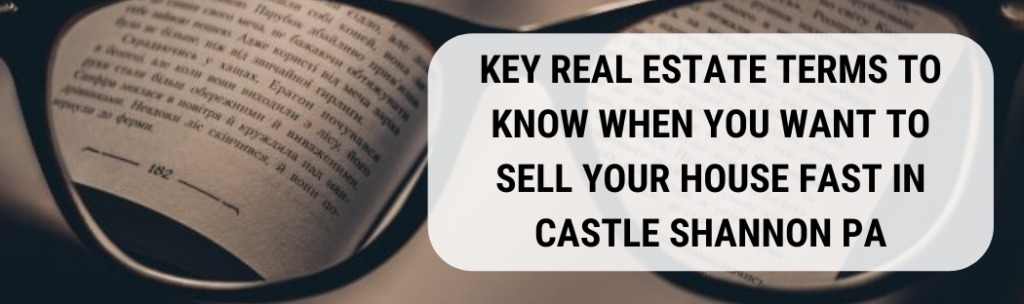 We buy houses in Castle Shannon PA