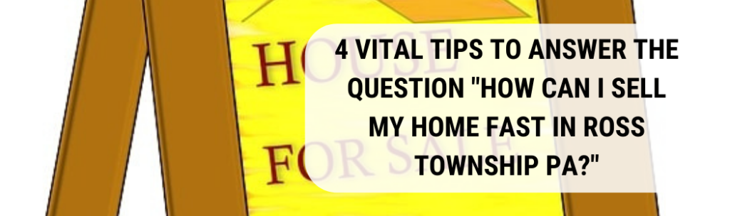 We buy houses in Ross Township PA