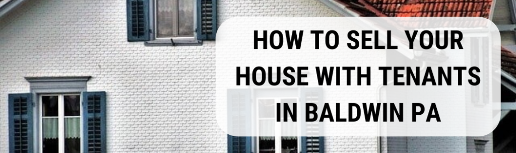 We buy houses in Baldwin PA