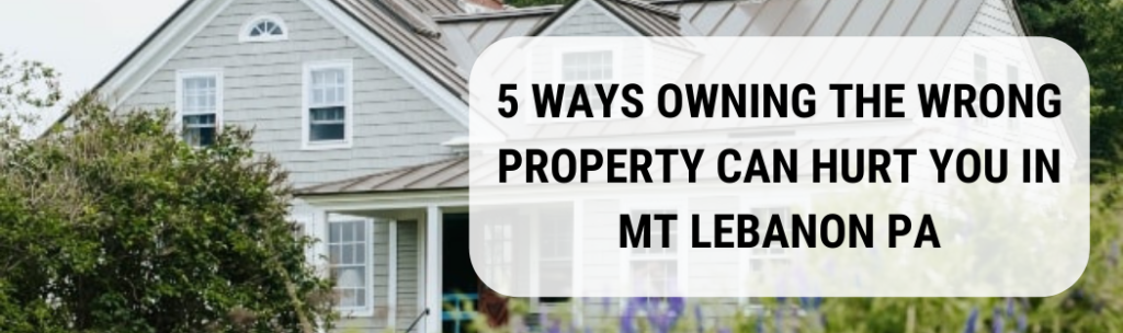 We buy houses in Mt Lebanon PA