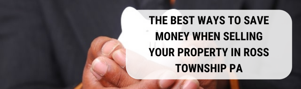We buy houses in Ross Township PA