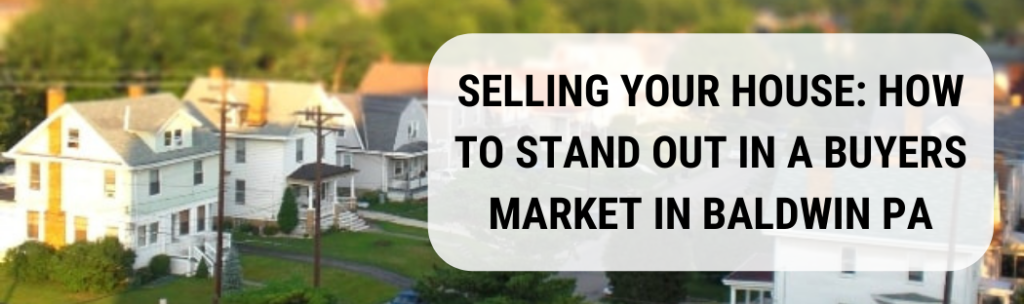 We buy houses in Baldwin PA