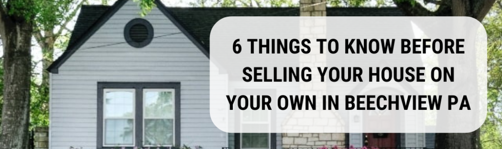 We buy houses in Beechview PA