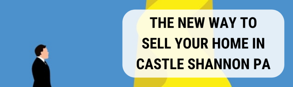 We buy houses in Castle Shannon PA