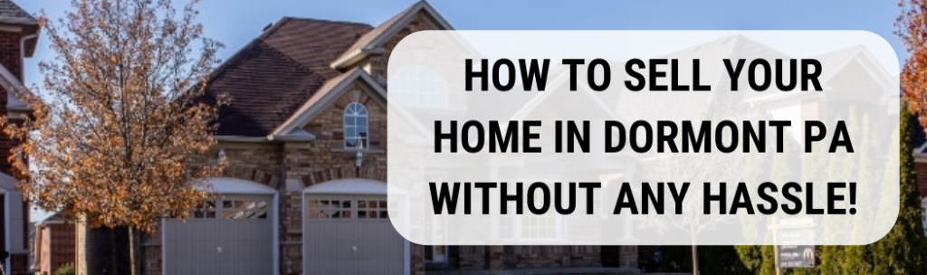 We buy houses in Dormont PA